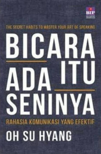 Image of Bicara itu Ada Seninya : Rahasia komunikasi yang efektif
