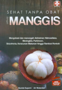 Image of SEHAT TANPA OBAT DENGAN MANGGIS- Seri Apotik Dapur